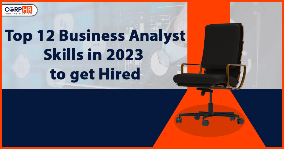 <strong>Top 12 Business Analyst Skills in 2023 to get Hired</strong>