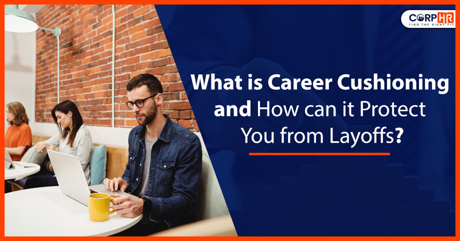 <strong>What is Career Cushioning and how can it protect you from Layoffs?</strong>
